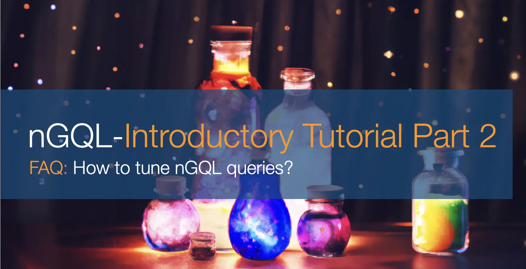 Featured image for nGQL 简明教程，第二期 nGQL 执行计划详解与调优